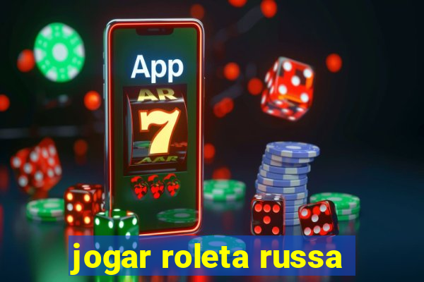 jogar roleta russa